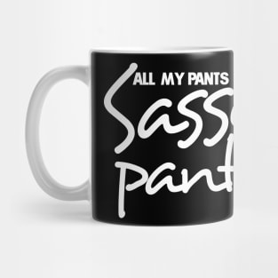 All my pants are sassy pants Mug